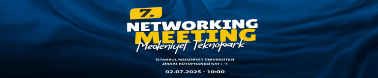 Medeniyet Teknopark’tan İş Dünyasına Açılan Kapı: 7. Networking Toplantısı Düzenleniyor